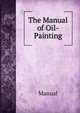The Manual of Oil-Painting, Manual 