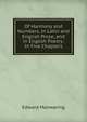 Of Harmony and Numbers, in Latin and English Prose, and in English Poetry: In Five Chapters, Edward Manwaring 