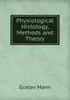 Physiological Histology, Methods and Theory, Gustav Mann 