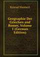 Geographie Der Griechen and Romer, Volume 1 (German Edition), Konrad Mannert 