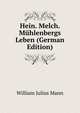 Hein. Melch. Muhlenbergs Leben (German Edition), William Julius Mann 