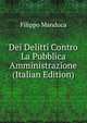 Dei Delitti Contro La Pubblica Amministrazione (Italian Edition), Filippo Manduca 