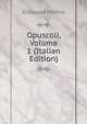 Opuscoli, Volume 1 (Italian Edition), Giuseppe Manno 