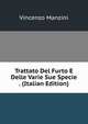 Trattato Del Furto E Delle Varie Sue Specie . (Italian Edition), Vincenzo Manzini 
