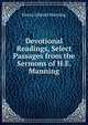 Devotional Readings, Select Passages from the Sermons of H.E. Manning, Henry Edward Manning 
