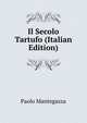 Il Secolo Tartufo (Italian Edition), Paolo Mantegazza 