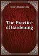 The Practice of Gardening, Henry Mandeville 