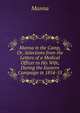 Manna in the Camp, Or, Selections from the Letters of a Medical Officer to His Wife, During the Eastern Campaign in 1854-55, Manna 