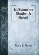In Summer Shade: A Novel, Mary E. Mann 