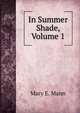 In Summer Shade, Volume 1, Mary E. Mann 