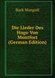Die Lieder Des Hugo Von Montfort (German Edition), Burk Mangolt 