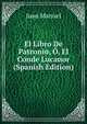 El Libro De Patronio, O, El Conde Lucanor (Spanish Edition), Juan Manuel 
