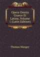 Opera Omnia Graece Et Latine, Volume 1 (Latin Edition), Thomas Mangey 
