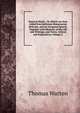 Poetical Works.: To Which Are Now Added Inscriptionum Romanarum Delectus, and an Inaugural Speech.Together with Memoirs of His Life and Writings; and Notes, Critical and Explanatory, Volume 2, Thomas Warton 