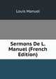Sermons De L. Manuel (French Edition), Louis Manuel 