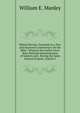 Biblical Review: Intended As a New and Improved Commentary On the Bible ; Wherein the Author Gives More Rational Interpretations of Subjects and . Having the Same General Purpose, Volume 2, William E. Manley 
