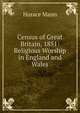 Census of Great Britain, 1851: Religious Worship in England and Wales, Mann, Horace 