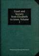 Court and Society from Elizabeth to Anne, Volume 1, William Drogo Montagu Manchester 