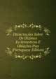 Dissertacoes Sobre Os Dizimos Ecclesiasticos E Oblacoes Pias (Portuguese Edition), 