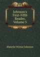 Johnson's First-Fifth Reader, Volume 5, Blanche Wynne Johnson 