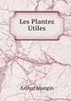 Les Plantes Utiles, Arthur Mangin 