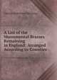 A List of the Monumental Brasses Remaining in England: Arranged According to Counties, Charles Robertson Manning 