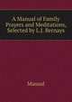 A Manual of Family Prayers and Meditations, Selected by L.J. Bernays, Manual 