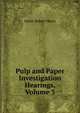 Pulp and Paper Investigation Hearings, Volume 3, James Robert Mann 
