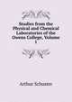 Studies from the Physical and Chemical Laboratories of the Owens College, Volume 1, Arthur Schuster 