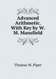 Advanced Arithmetic. With Key by W.M. Mansfield, Thomas W. Piper 