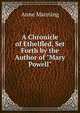 A Chronicle of Ethelfled, Set Forth by the Author of "Mary Powell"., Manning Anne 