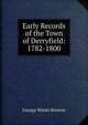 Early Records of the Town of Derryfield: 1782-1800, Browne, George Waldo 