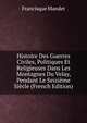 Histoire Des Guerres Civiles, Politiques Et Religieuses Dans Les Montagnes Du Velay, Pendant Le Seizieme Siecle (French Edition), Francisque Mandet 