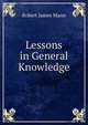 Lessons in General Knowledge, Robert James Mann 