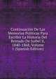 Continuacion De Las Memorias Politicas Para Escribir La Historia Del Reinado De Isabel Ii, 1840-1868, Volume 1 (Spanish Edition), 