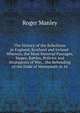 The History of the Rebellions in England, Scotland and Ireland: Wherein, the Most Material Passages, Sieges, Battles, Policies and Stratagems of War, . the Beheading of the Duke of Monmouth in 16, Roger Manley 