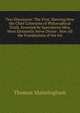 Two Discourses: The First, Shewing How the Chief Criterions of Philosophical Truth, Invented by Speculative Men, More Eminently Serve Divine . How All the Foundations of the Int, Thomas Manningham 