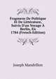 Fragmens De Politique Et De Litt?rature, Suivis D'un Voyage ? Berlin, En 1784 (French Edition), Joseph Mandrillon 