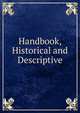 Handbook, Historical and Descriptive, 