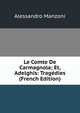 Le Comte De Carmagnola; Et, Adelghis: Tragedies (French Edition), Alessandro Manzoni 