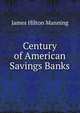 Century of American Savings Banks, James Hilton Manning 