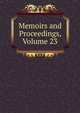 Memoirs and Proceedings, Volume 23, 