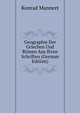 Geographie Der Griechen Und Romen Aus Ihren Schriften (German Edition), Konrad Mannert 