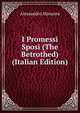 I Promessi Sposi (The Betrothed) (Italian Edition), Alessandro Manzoni 