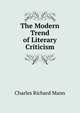 The Modern Trend of Literary Criticism, Charles Richard Mann 