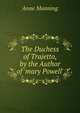 The Duchess of Trajetto, by the Author of 'mary Powell'., Manning Anne 