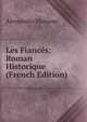 Les Fiances: Roman Historique (French Edition), Alessandro Manzoni 