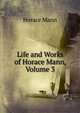 Life and Works of Horace Mann, Volume 3, Mann, Horace 