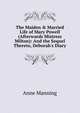 The Maiden & Married Life of Mary Powell (Afterwards Mistress Milton): And the Sequel Thereto, Deborah's Diary, Manning Anne 