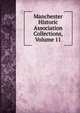Manchester Historic Association Collections, Volume 11, 